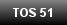 TOS 51