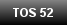 TOS 52