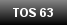 TOS 63