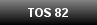 TOS 82