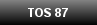 TOS 87