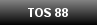 TOS 88
