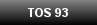 TOS 93