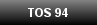 TOS 94